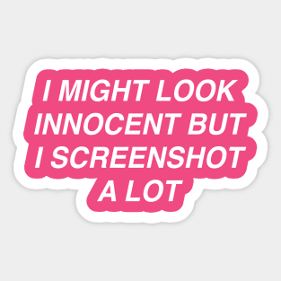 I SCREENSHOT A LOT Sticker